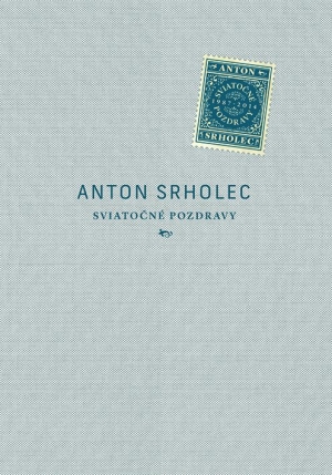 Anton Srholec: Sviatočné pozdravy