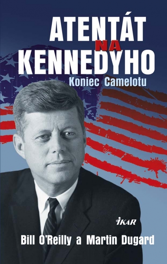 Bill O´Reilly, Martin Dugard: Atentát na Kennedyho